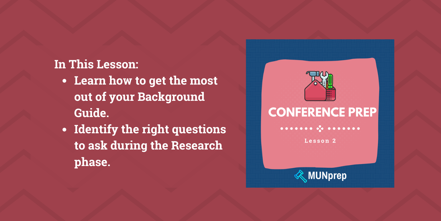 Key Learning Objectives for this lesson - MUN Background Guides, learn the 3 step approach for MUN Conference Prep