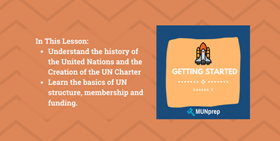 Learning Objectives - Learn the history of the UN and the UN Charter, learn about UN structure, membership and funding