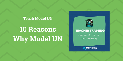 10 Reasons Why Your School Needs A Model UN Program